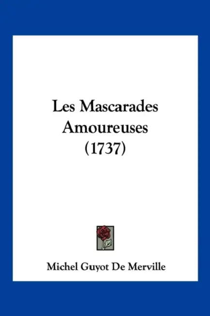 Les Mascarades Amoureuses (1737) by Michel Guyot De Merville