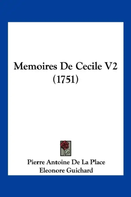 Memoires De Cecile V2 (1751) by Pierre Antoine De La Place, Eleonore Guichard