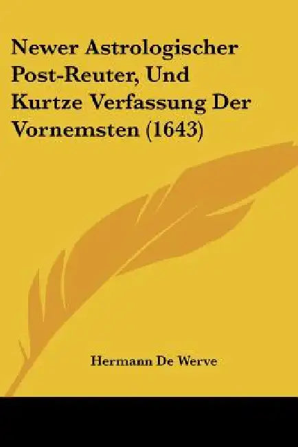 Newer Astrologischer Post-Reuter, Und Kurtze Verfassung Der Vornemsten (1643) by Hermann De Werve