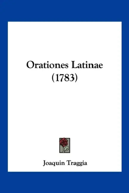 Orationes Latinae (1783) by Joaquin Traggia