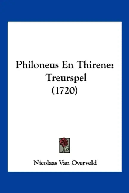 Philoneus En Thirene: Treurspel (1720) by Nicolaas Van Overveld