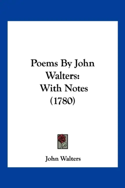 Poems By John Walters: With Notes (1780) by John Walters