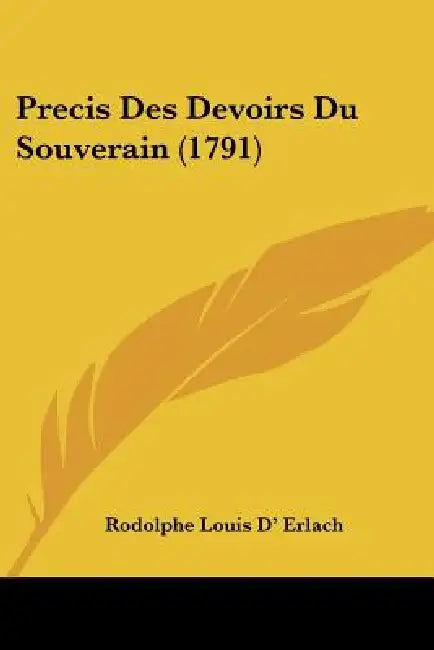 Precis Des Devoirs Du Souverain (1791) by Rodolphe Louis D' Erlach