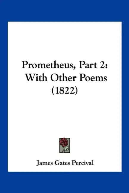 Prometheus, Part 2: With Other Poems (1822) by James Gates Percival