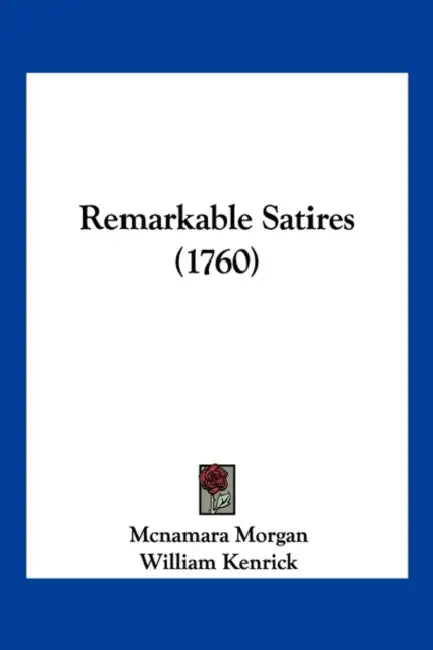 Remarkable Satires (1760) by McNamara Morgan, William Kenrick, Porcupinus Pelagius