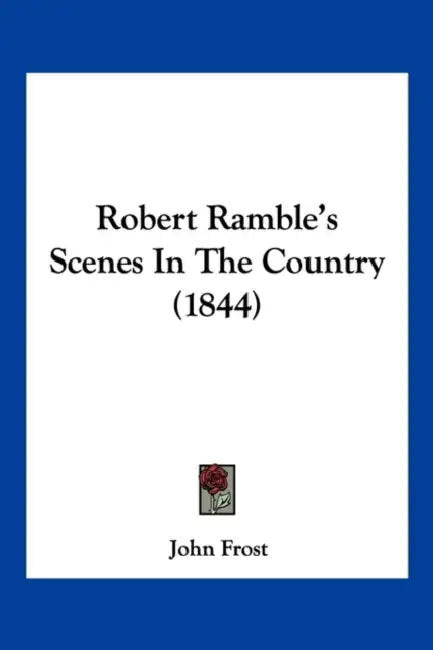 Robert Ramble's Scenes In The Country (1844) by John Frost