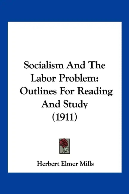 Socialism And The Labor Problem: Outlines For Reading And Study (1911) by Herbert Elmer Mills