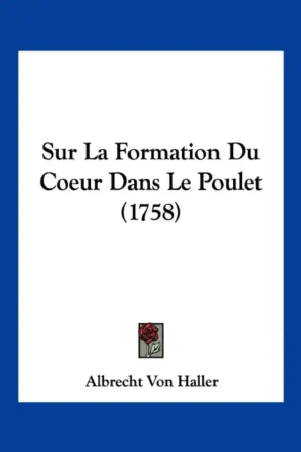 Sur La Formation Du Coeur Dans Le Poulet (1758) by Albrecht Von Haller