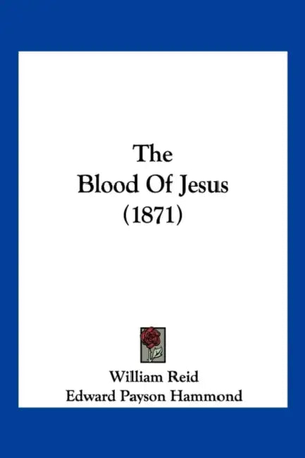 The Blood Of Jesus (1871) by William Reid, Edward Payson Hammond