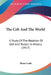 The Celt And The World: A Study Of The Relation Of Celt And Teuton In History (1917) by Shane Leslie