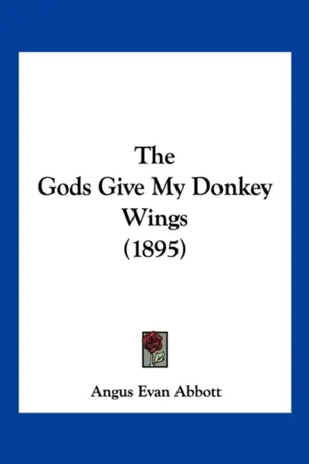 The Gods Give My Donkey Wings (1895) by Angus Evan Abbott