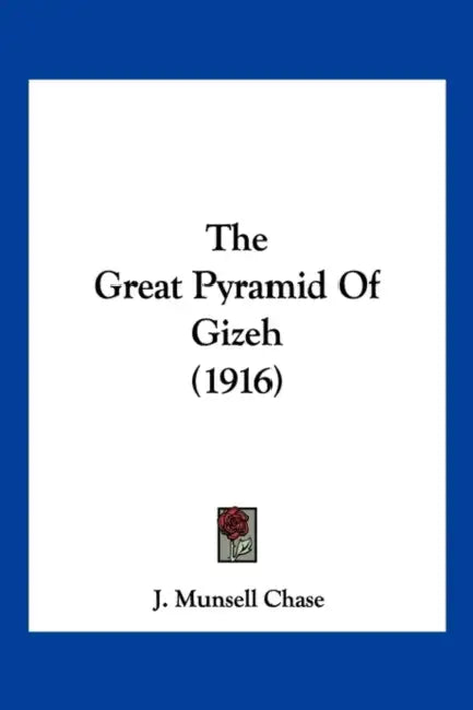 The Great Pyramid Of Gizeh (1916) by J. Munsell Chase