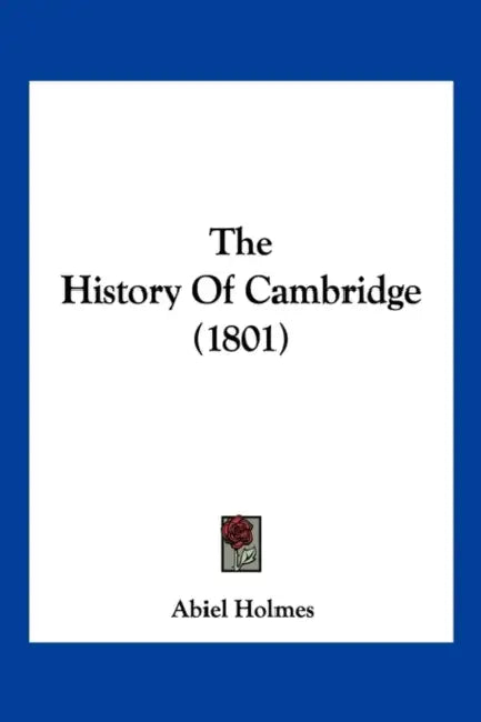 The History Of Cambridge (1801) by Abiel Holmes