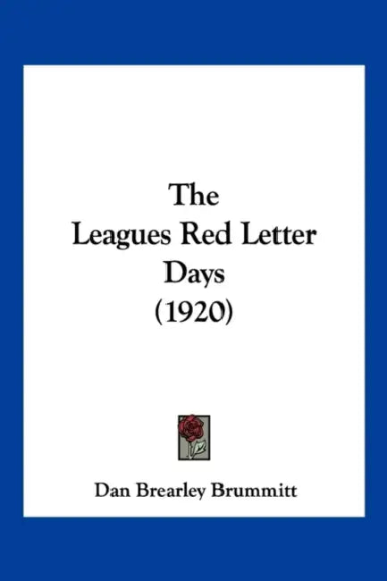 The Leagues Red Letter Days (1920) by Dan Brearley Brummitt