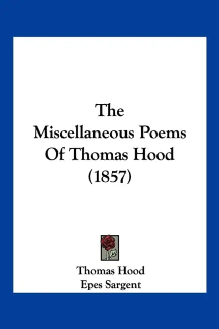 The Miscellaneous Poems Of Thomas Hood (1857) by Thomas Hood, Epes Sargent