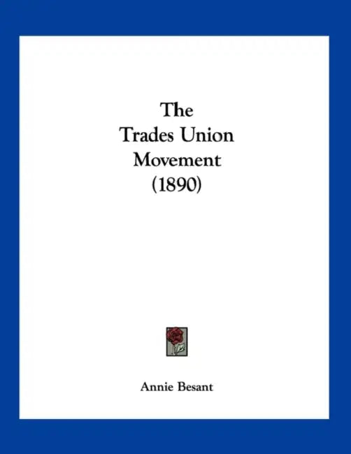 The Trades Union Movement (1890) by Annie Besant