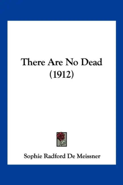 There Are No Dead (1912) by Sophie Radford De Meissner