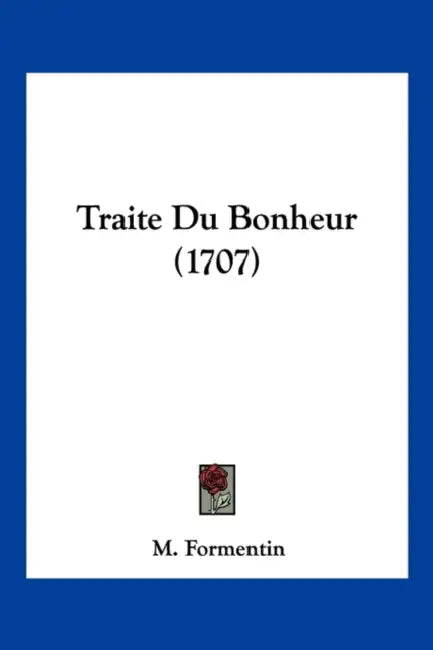 Traite Du Bonheur (1707) by M. Formentin