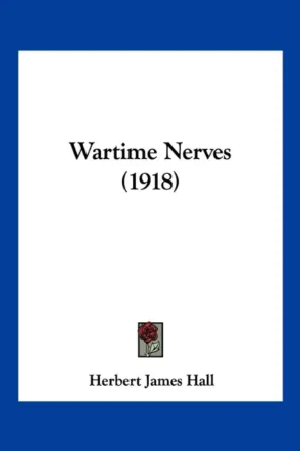 Wartime Nerves (1918) by Herbert James Hall