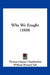 Why We Fought (1919) by Thomas Gassner Chamberlain, William Howard Taft
