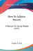 How To Achieve Success: A Manual For Young People (1897) by Charles H. Kent