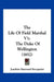 The Life Of Field Marshal V1: The Duke Of Wellington (1852) by Joachim Hayward Stocqueler