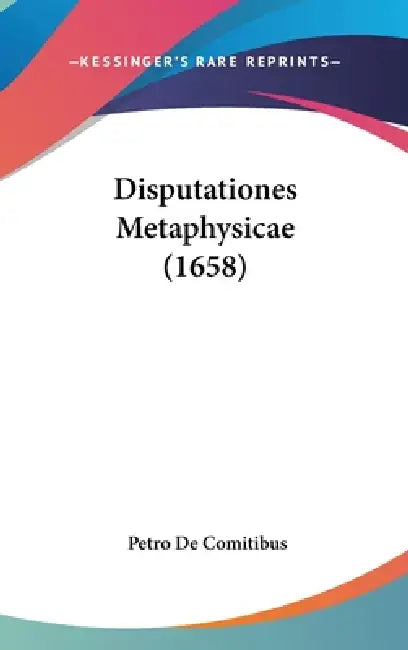 Disputationes Metaphysicae (1658) by Petro De Comitibus