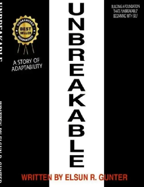 Unbreakable: A Short Story of Adaptability by Elsun R. Gunter