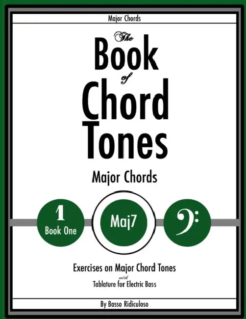 The Book of Chord Tones - Major 7 Chords by Basso Ridiculoso