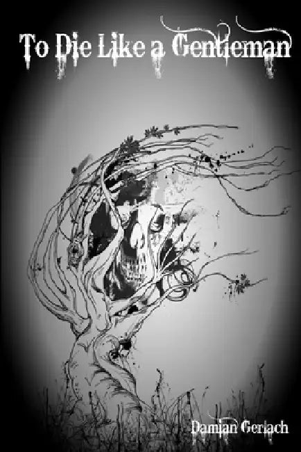To Die Like a Gentlman by Damian Gerlach