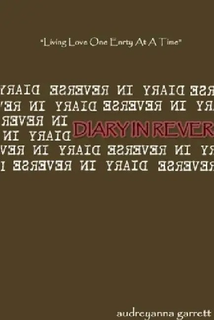 Diary In Reverse by Audreyanna Garrett