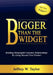 Bigger Than The Widget: Building Meaningful Customer Relationships By Going Beyond Your Product by Jeffrey W. Taylor
