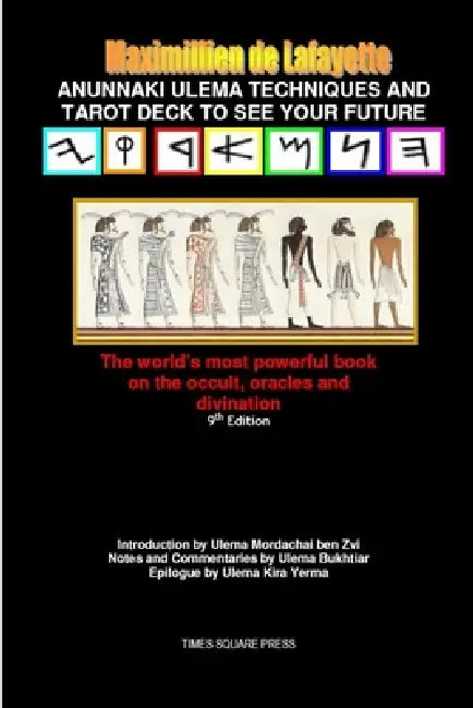 Anunnaki Ulema Techniques and Tarot Deck To See Your Future. V1 by Maximillien De Lafayette