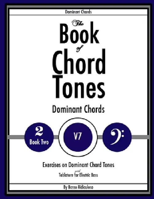 The Book of Chord Tones - Book 2 - Dominant Chords by Basso Ridiculoso