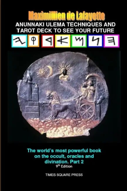Anunnaki Ulema Techniques and Tarot Deck To See Your Future. Vol.2 by Maximillien De Lafayette