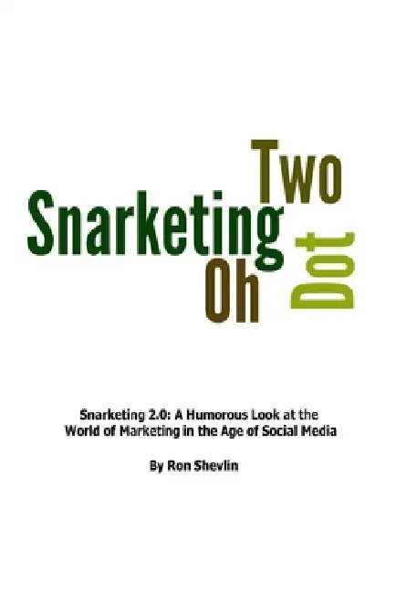 Snarketing 2.0 by Ron Shevlin