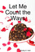 Let Me Count the Ways by Wesley E. Hall