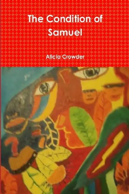 The Condition of Samuel by Alicia Crowder