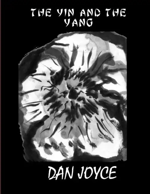 The Yin and the Yang by Dan Joyce