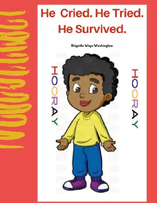 He Cried. He Tried. He Survived. by Brigette Ways