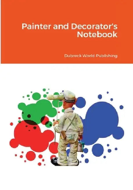 Painter and Decorator's Notebook by Dubreck World Publishing