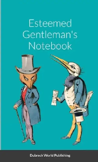 Esteemed Gentleman's Notebook by Dubreck World Publishing