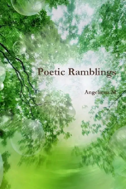 Poetic Ramblings by Angeliena M
