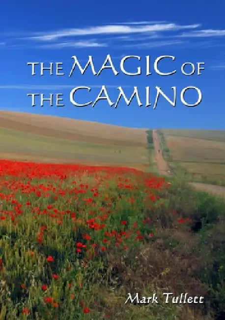The Magic of The Camino by Mark Tullett