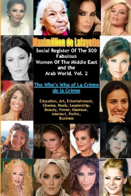 Social register of the 500 fabulous women of the Middle East and the Arab World Vol.2 by Maximillien De Lafayette