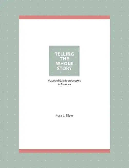 Telling the Whole Story by Nora Silver