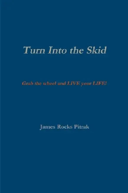 Turn Into The Skid by James Rocks Pitrak