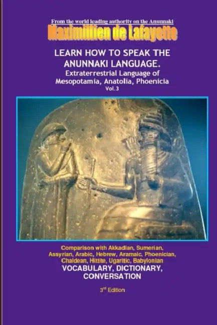 LEARN HOW TO SPEAK THE ANUNNAKI LANGUAGE. Vol. 3 by Maximillien De Lafayette