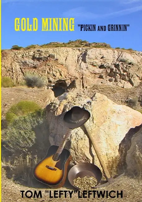 GOLD MINING "PICKIN and GRINNIN" by Tom Leftwich