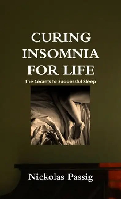 Curing Insomnia for Life by Nickolas Passig